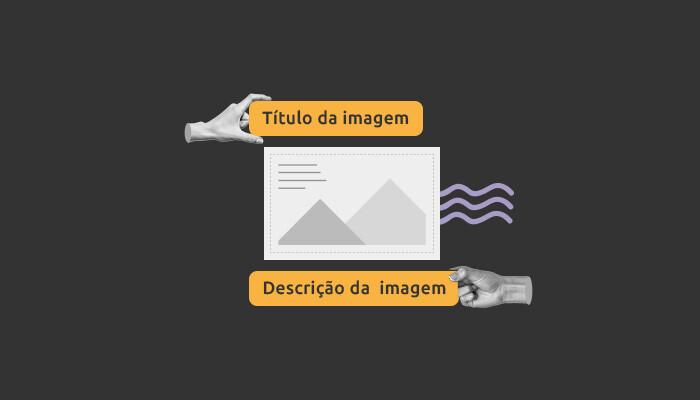 Duas mãos seguram placas com os dizeres "título da imagem" e "descrição da imagem". Entre elas há um ícone de imagem.